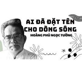 MỞ BÀI ẤN TƯỢNG CHO “AI ĐÃ ĐẶT TÊN CHO DÒNG SÔNG”   CỦA HOÀNG PHỦ NGỌC TƯỜNG